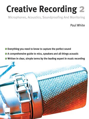 cover image of Creative Recording 2: Microphones, Acoustics, Soundproofing and Monitoring
